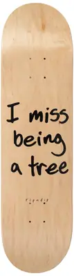 RIPNDIP I Miss Being A Tree Skateboard Deck